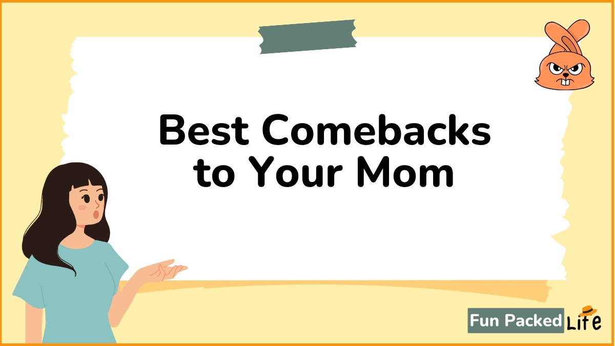 Best Comebacks to Your Mom