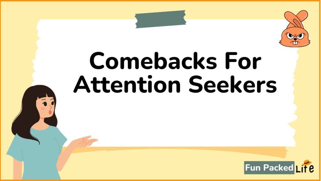 Comebacks For Attention Seekers