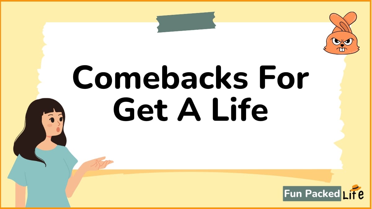 Comebacks For Get A Life