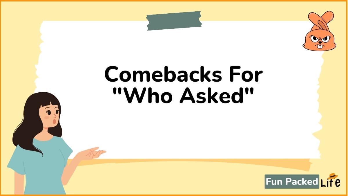 Comebacks For Who Asked