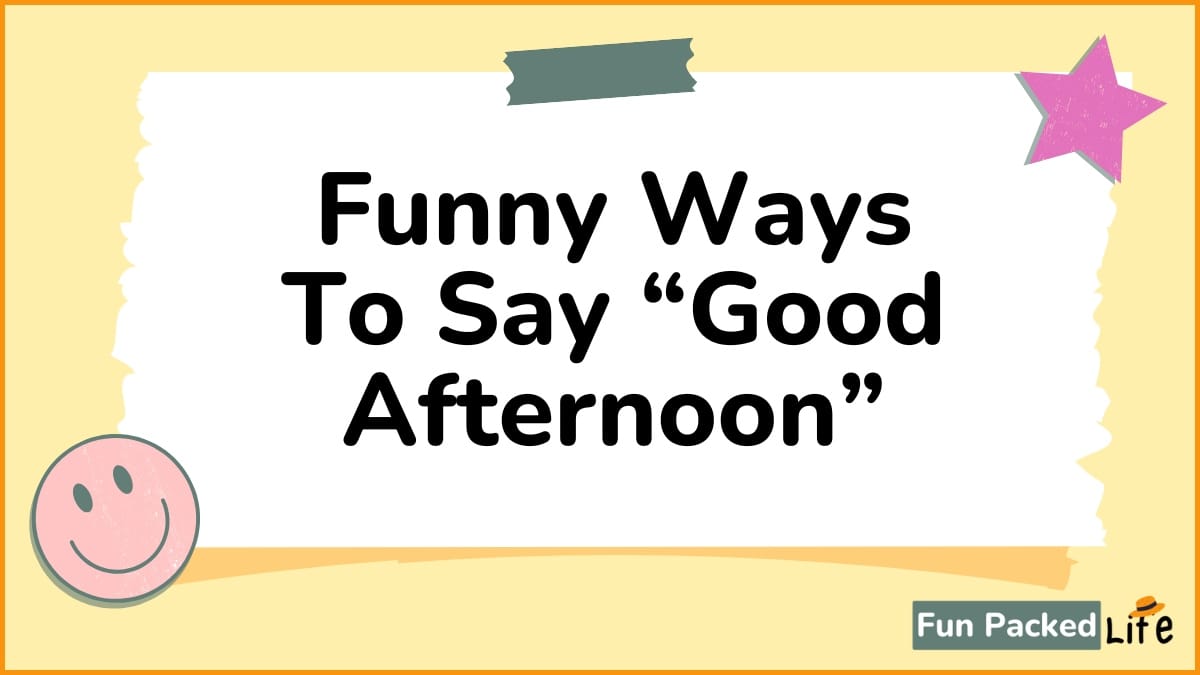 Funny Ways To Say “Good Afternoon”