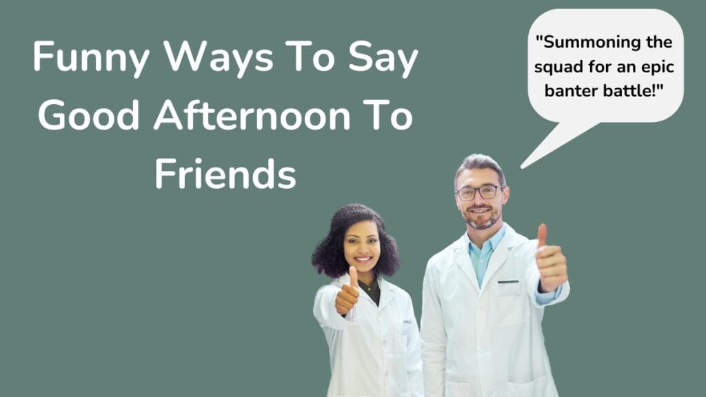 Funny Ways To Say Good Afternoon To Friends