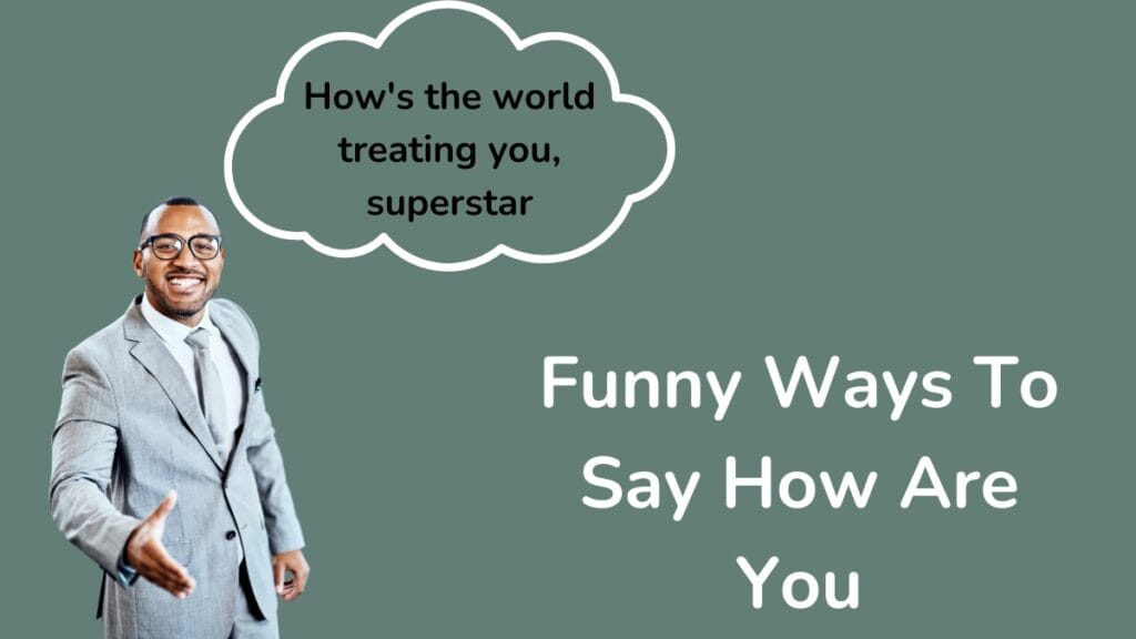 Funny Ways To Say How Are You