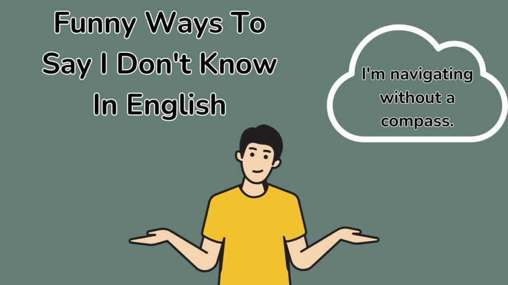 Funny Ways To Say I Don't Know In English