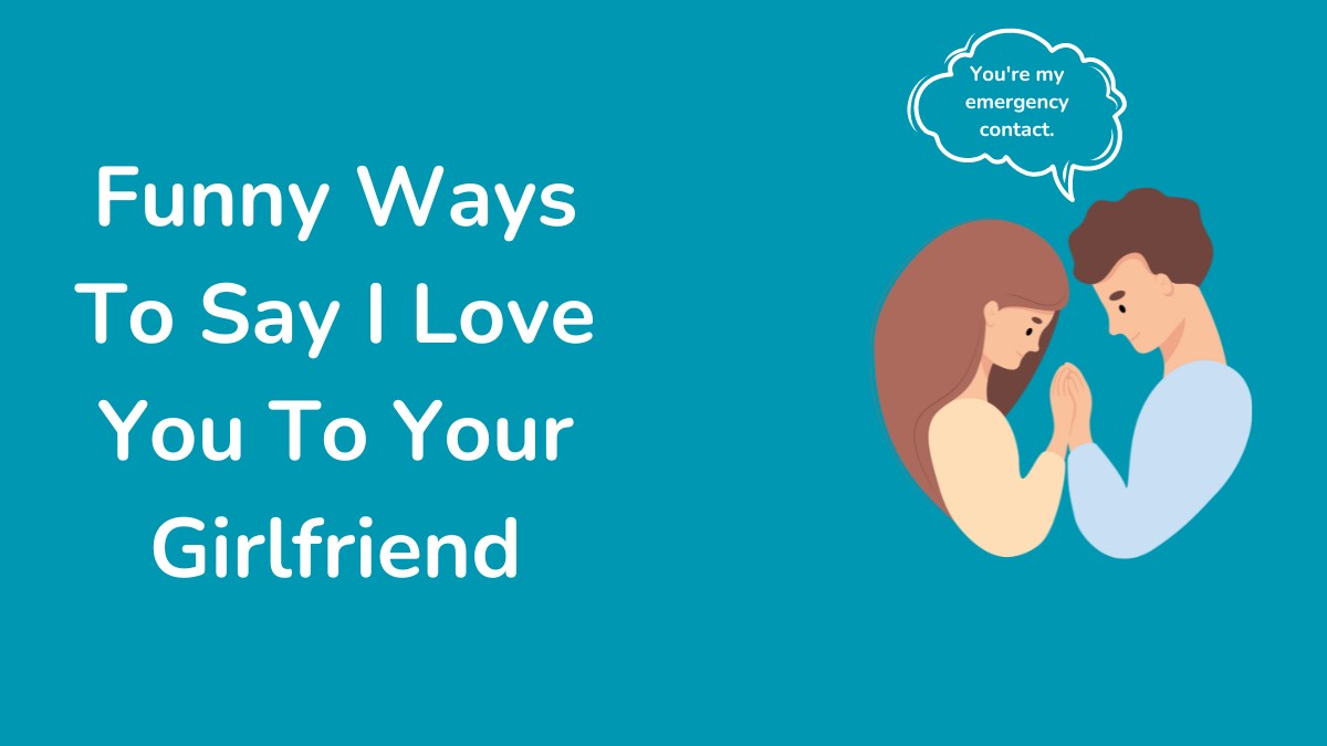 Funny Ways To Say I Love You To Your Girlfriend