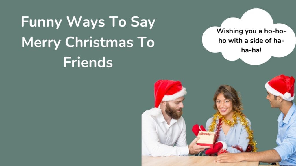 Funny Ways To Say Merry Christmas To Friends