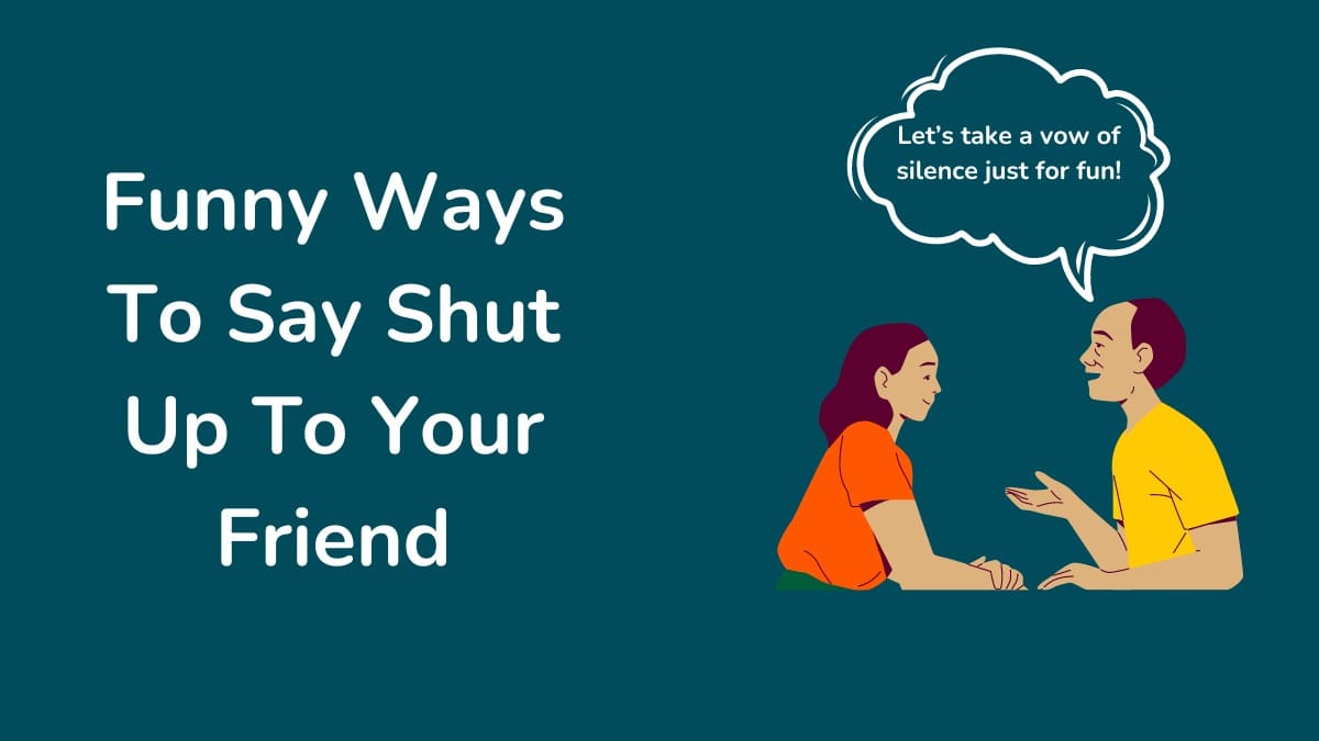 45 Funny Ways To Say Shut Up (ssh With Humor)