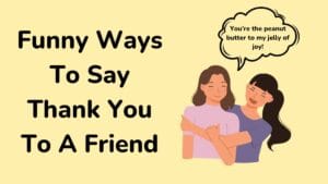 35 Funny Ways To Say Thank You (Say It With a Smile)