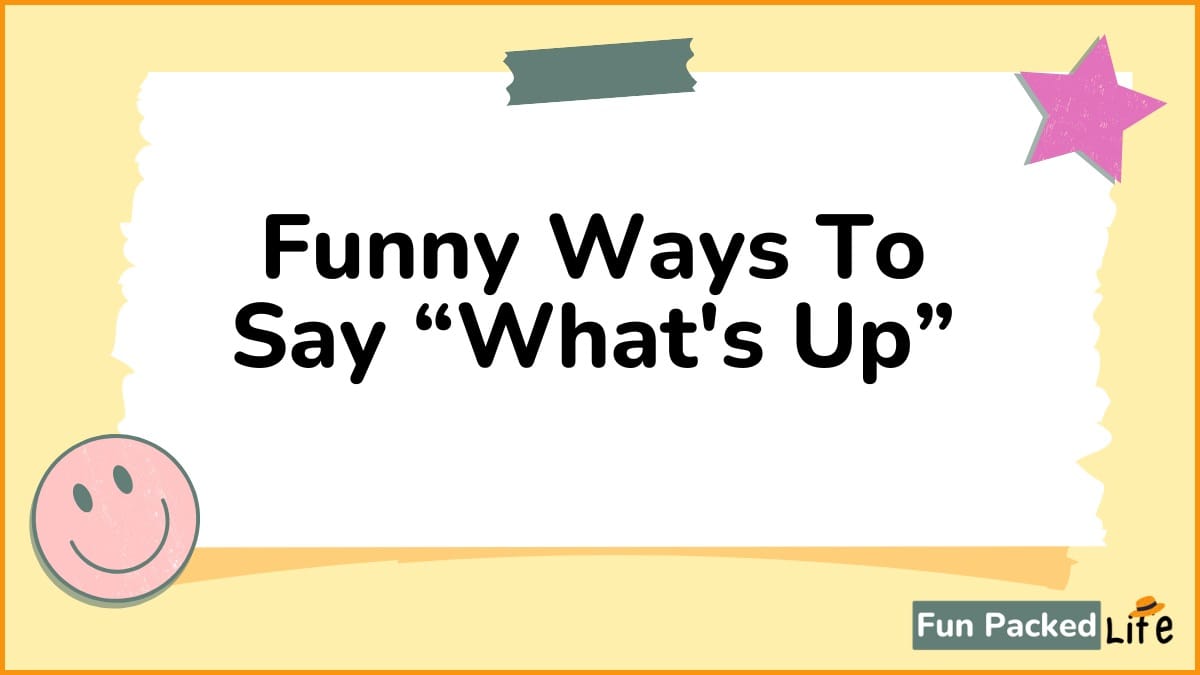 Funny Ways To Say “What's Up”