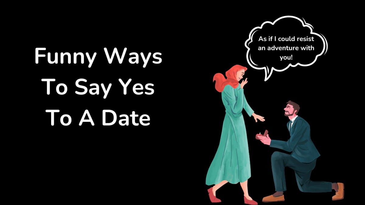 Funny Ways To Say Yes To A Date