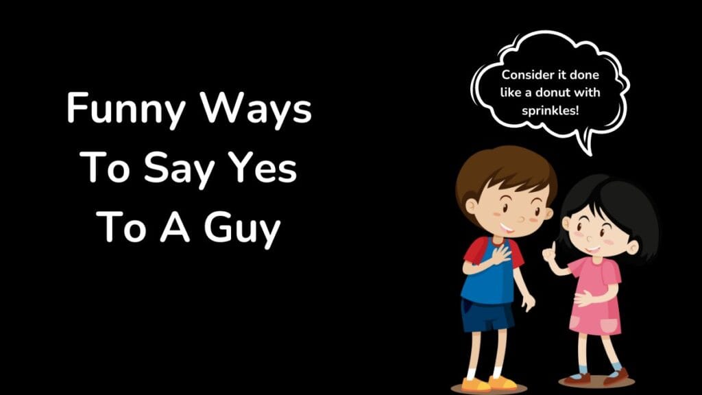 45 Funny Ways to Say Yes (Excitement Overload!)