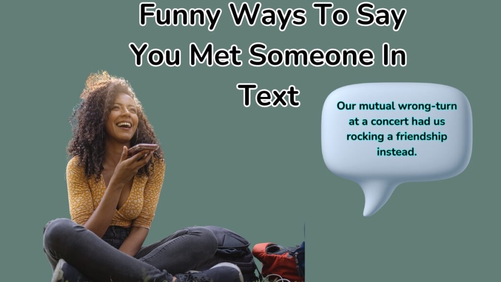 Funny Ways To Say You Met Someone In Text