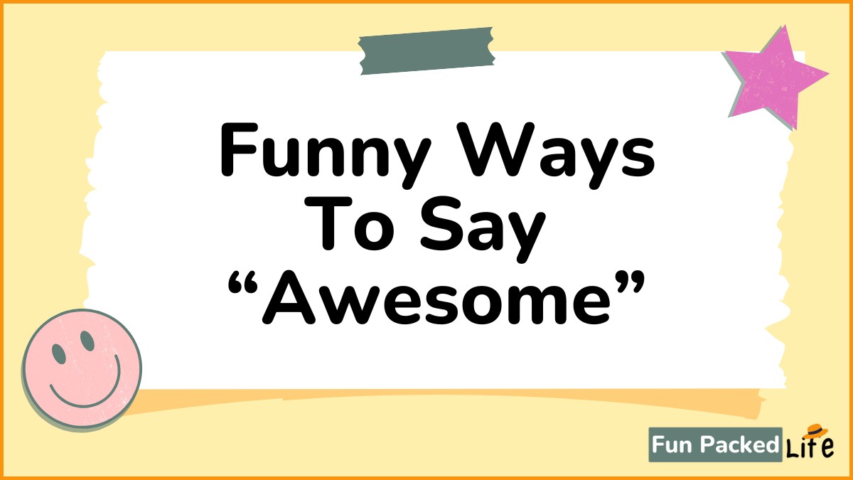 Funny Ways To Say Awesome