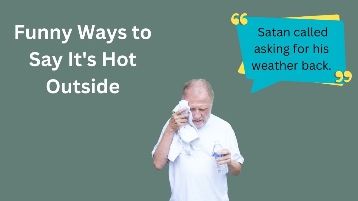 46 Funny Ways to Say It's Hot Outside