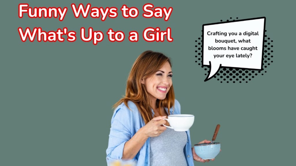 Funny Ways to Say What's Up to a Girl