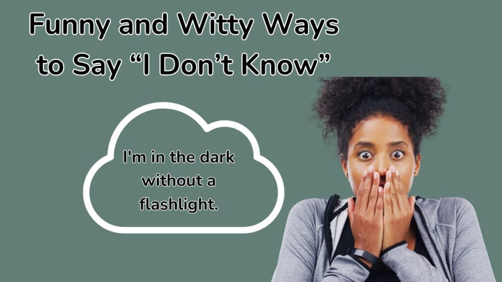 Funny and Witty Ways to Say “I Don’t Know”