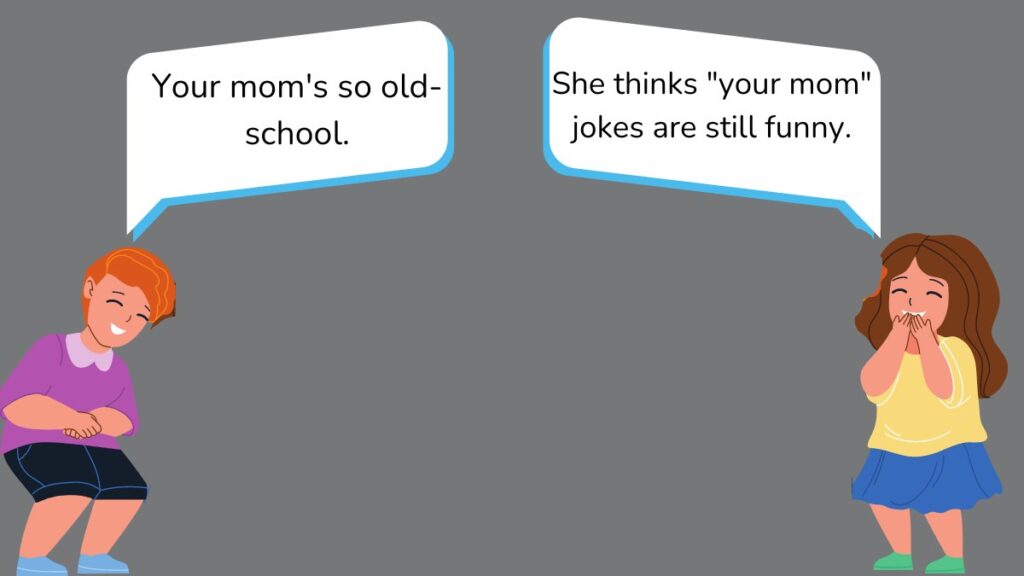 Good Comebacks For ‘Your Mom’ Jokes